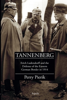 Paperback Tannenberg Erich Ludendorff and the defence of the German Eastern border in 1914 Book