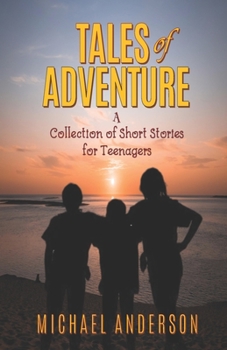 Paperback Tales of Adventure: A Collection of Short Stories for Teenagers Book