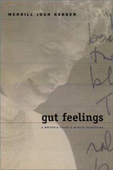 Hardcover Gut Feelings: A Writer's Truths and Minute Inventions Book