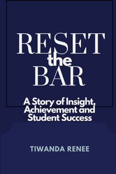 Paperback Reset the Bar: A Story of Insight, Achievement and Student Success Book
