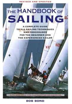 Paperback The Handbook of Sailing: A Complete Guide to All Sailing Techniques and Procedures for the Beginner and the Experienced Sailor Book