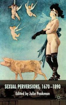 Hardcover Sexual Perversions, 1670-1890 Book