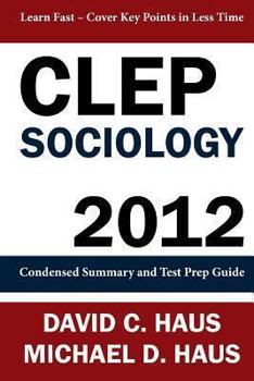 Paperback CLEP Sociology - 2012: Condensed Summary and Test Prep Guide Book