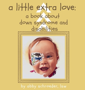 Hardcover A little extra love: a book about down syndrome and disabilities Book