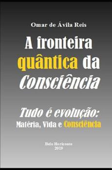 Paperback A Fronteira Qu?ntica Da Consci?ncia: Tudo ? Evolu??o - Mat?ria, Vida E Consci?ncia [Portuguese] Book