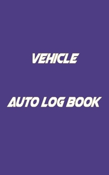 Paperback Vehicle Auto Log Book: With Variety Of Templates, Keep track of mileage, Fuel, repairs And Maintenance - Great Gift Idea. Book