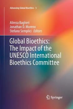 Paperback Global Bioethics: The Impact of the UNESCO International Bioethics Committee Book