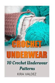 Paperback Crochet Underwear: 10 Crochet Underwear Patterns Book