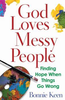 Paperback God Loves Messy People: Finding Hope When Things Go Wrong Book
