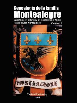 Paperback Genealogia de La Familia Montealegre: Sus Antepasados En Europa y Sus Descendientes En America [Spanish] Book