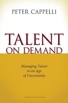 Hardcover Talent on Demand: Managing Talent in an Age of Uncertainty Book