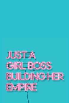 Paperback Just A Girl Boss Building Her Empire Positive Affirmations Writing Journal For An Empowered Life: Find Motivation Inspiration & Strength Book