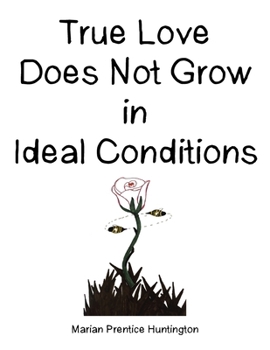 Paperback True Love Does Not Grow in Ideal Conditions Book