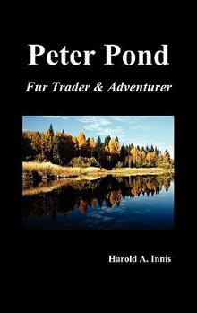 Hardcover Peter Pond: Fur Trader and Adventurer Book