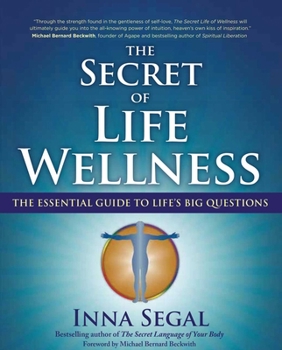 Paperback The Secret of Life Wellness: The Essential Guide to Life's Big Questions Book