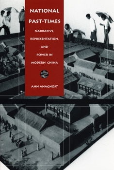 Paperback National Past-Times: Narrative, Representation, and Power in Modern China Book