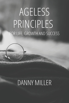 Paperback Ageless Principles for Life, Growth and Success: The inspiring event that shaped Christianity in Europe and influenced the direction of Britain. Book
