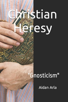 Paperback Christian Heresy: Gnosticism Book