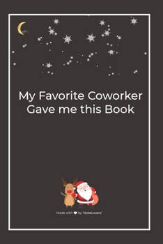 My Favorite Coworker Gave me this Book: Premium Lined Notebook for chritsmas