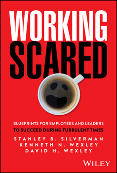 Hardcover Working Scared: Blueprints for Employees and Leaders to Succeed During Turbulent Times Book