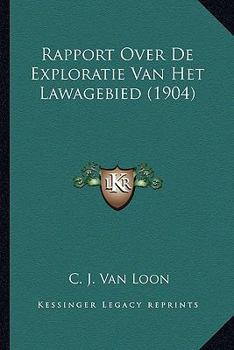 Paperback Rapport Over De Exploratie Van Het Lawagebied (1904) [Dutch] Book