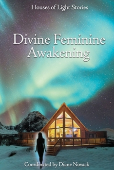 Paperback Divine Feminine Awakening: Houses of Light Stories Book