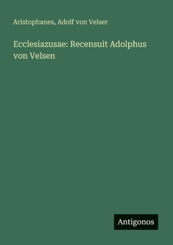 Ecclesiazusae: Recensuit Adolphus von Velsen (German Edition)