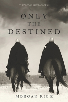 Only the Destined - Book #3 of the Way of Steel