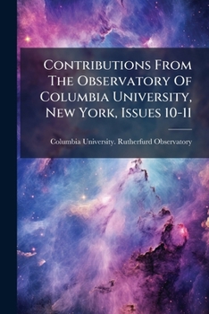 Paperback Contributions From The Observatory Of Columbia University, New York, Issues 10-11 Book