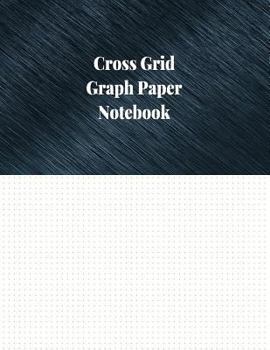 Paperback Cross Grid Graph Paper Notebook: 1/6 Inch Cross Grid Ruled, 120 Pages Book