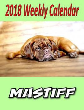 2018 Weekly Calendar Mastiff