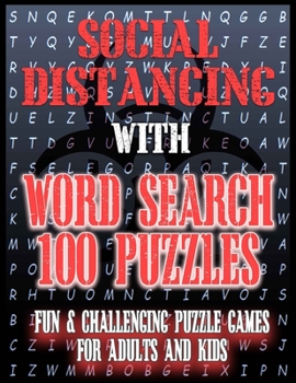 Social Distancing with Word Search 100 Puzzles Fun & Challenging Puzzle Games for Adults and Kids: Entertaining, challenging, and in EXTRA large print (8.5” x 11”)