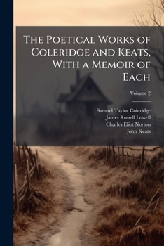 The Poetical Works of Coleridge and Keats, with a Memoir of Each, Volume 2