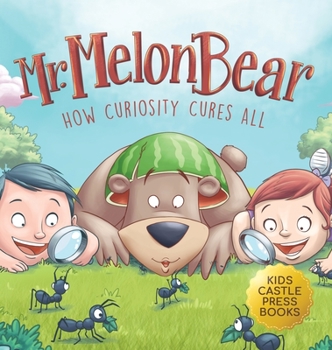 Hardcover Mr. Melon Bear: How Curiosity Cures All: A fun and heart-warming Children's story that teaches kids about creative problem-solving (en Book