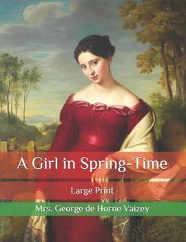 Paperback A Girl in Spring-Time: Large Print Book
