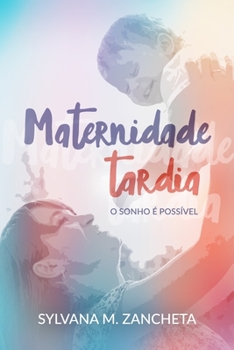 Paperback Maternidade Tardia: O sonho é possível. [Portuguese] Book