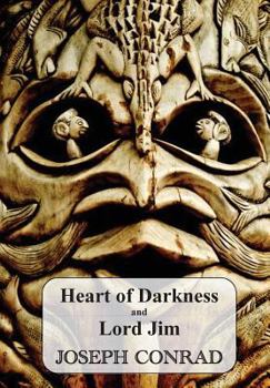 Heart Of Darkness and Lord Jim: By Joseph Conrad - Illustrated