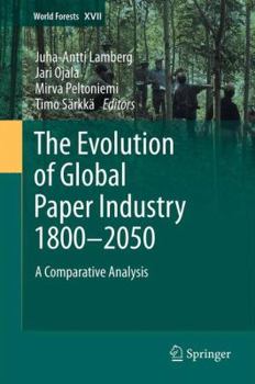 Hardcover The Evolution of Global Paper Industry 1800¬-2050: A Comparative Analysis Book