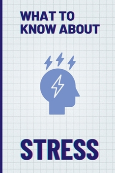 Paperback What To Know About Stress: Facts About Stress Facts and Strategies for Anti-Stress Living Book