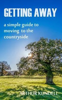 Paperback Getting Away: a simple guide to moving to the countryside Book