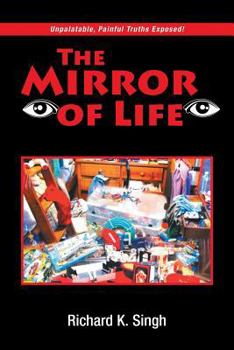 Paperback The Mirror of Life: Unpalatable, Painful Truths Exposed! Book