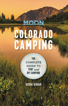 Paperback Moon Colorado Camping: The Complete Guide to Tent and RV Camping Book