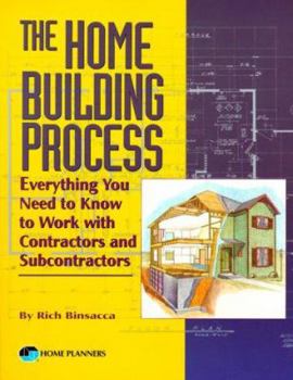 Paperback The Home Building Process: Everything You Need to Know to Work with Contractors and Subcontractors Book