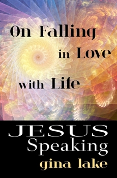 Paperback Jesus Speaking: On Falling in Love with Life Book
