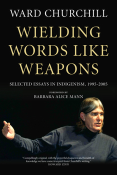 Paperback Wielding Words Like Weapons: Selected Essays in Indigenism, 1995-2005 Book