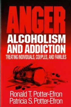 Paperback Anger, Alcoholism, and Addiction: Treating Individuals, Couples, and Families Book
