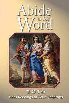 Abide in My Word 2010: Mass Readings at Your Fingertips