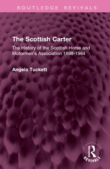 Hardcover The Scottish Carter: The History of the Scottish Horse and Motormen's Association 1898-1964 Book