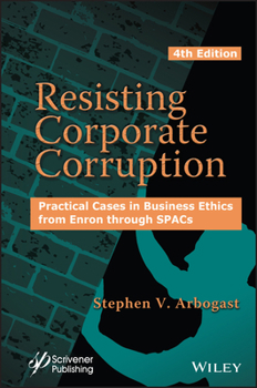 Hardcover Resisting Corporate Corruption: Practical Cases in Business Ethics from Enron Through Spacs Book