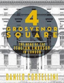 Hardcover 4 Grosvenor Square: The Menu of the Italian Embassy in London Book